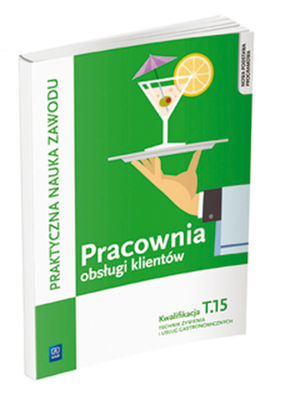 Pracownia obsługi klientów. Technik żywienia i usług gastronomicznych. Kwalifikacja T.15