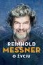 Reinhold Messner. O życiu