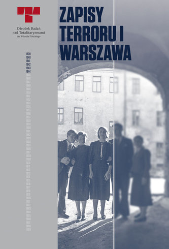 Zapisy Terroru I Warszawa. Niemieckie egzekucje w okupowanym mieście