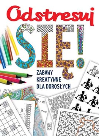 ODSTRESUJ SIĘ ZABAWY KREATYWNE DLA DOROSŁYCH
