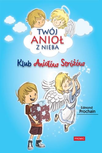 KLUB ANIOŁÓW STRÓŻÓW TWÓJ ANIOŁ Z NIEBA TOM 2