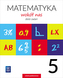 Matematyka wokół nas. Matematyka. Klasa 5. Szkoła podstawowa. Zbiór zadań.
