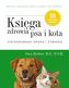 Księga zdrowia psa i kota. Zintegrowana opieka i żywienie