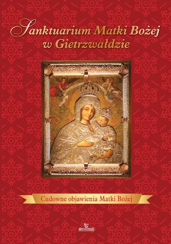 SANKTUARIUM MATKI BOŻEJ W GIETRZWAŁDZIE
