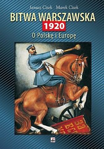 BITWA WARSZAWSKA 1920 O POLSKĘ I EUROPĘ