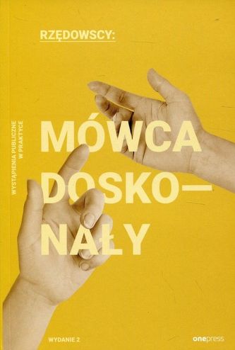 Mówca doskonały Wystąpienia publiczne w praktyce