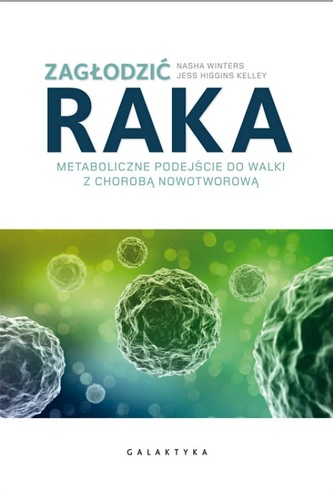 Zagłodzić raka. Metaboliczne podejście do walki z chorobą nowotworową