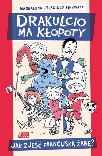 Drakulcio ma kłopoty. Jak zjeść francuską żabę?