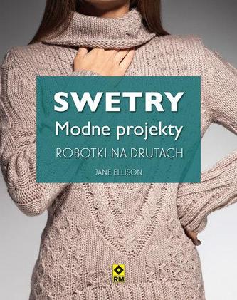 SWETRY MODNE PROJEKTY ROBÓTKI NA DRUTACH WYD. 3 SWETRY MODNE PROJEKTY ROBÓTKI NA DRUTACH WYD. 3