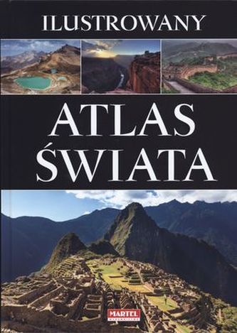 ILUSTROWANY ATLAS ŚWIATA ILUSTROWANY ATLAS ŚWIATA
