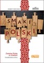 Smaki Polski. Zwiedzaj Polskę ze smakiem. Przewodnik kulinarny po Polsce
