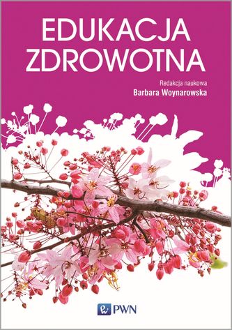 EDUKACJA ZDROWOTNA PODSTAWY TEORETYCZNE METODYKA PRAKTYKA