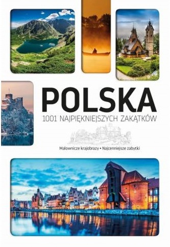 Polska. 1001 najpiękniejszych zakątków