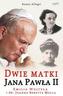DWIE MATKI JANA PAWŁA II