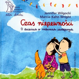 CZAS NIEPEWNOŚCI O DZIECIACH W RODZINACH ZASTĘPCZYCH