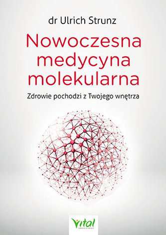 NOWOCZESNA MEDYCYNA MOLEKULARNA ZDROWIE POCHODZI Z TWOJEGO WNĘTRZA