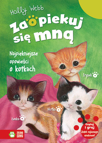 NAJPIĘKNIEJSZE OPOWIEŚCI O KOTKACH ZAOPIEKUJ SIĘ MNĄ