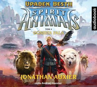 Spirit Animals. Upadek Bestii. Tom 4. Ognista Fala. Audiobook Spirit Animals. Upadek Bestii. Tom 4. Ognista Fala. Audiobook