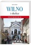 WILNO I OKOLICE PRZEWODNIK OKŁ.ZINT. WYD. AA 9788378641704