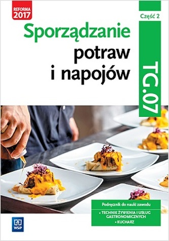Sporządzanie potraw i napojów. Kwalifikacja TG.07. Część 2