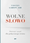 Wolne słowo. Dziesięć zasad dla połączonego świata