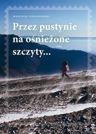 PRZEZ PUSTYNIE NA OŚNIEŻONE SZCZYTY...