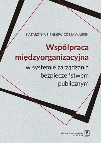 WSPÓŁPRACA MIĘDZYORGANIZACYJNA W SYSTEMIE ZARZĄDZANIA BEZPIECZEŃSTWEM PUBLICZNYM