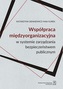WSPÓŁPRACA MIĘDZYORGANIZACYJNA W SYSTEMIE ZARZĄDZANIA BEZPIECZEŃSTWEM PUBLICZNYM