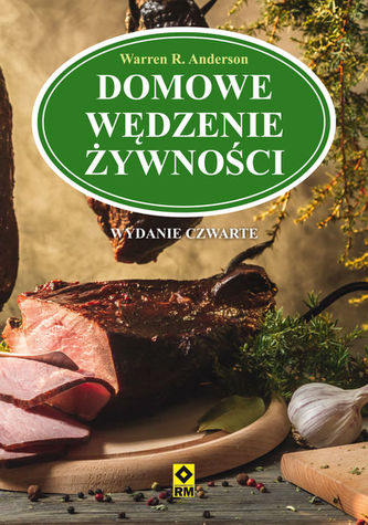 DOMOWE WĘDZENIE ŻYWNOŚCI WYD. 4