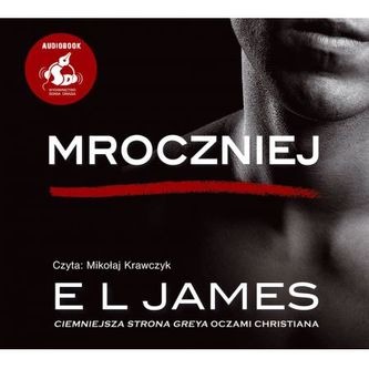 Mroczniej. Ciemniejsza strona Greyanoczami Christiana. Audiobook