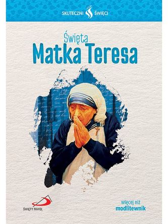 ŚWIĘTA MATKA TERESA SKUTECZNI ŚWIĘCI