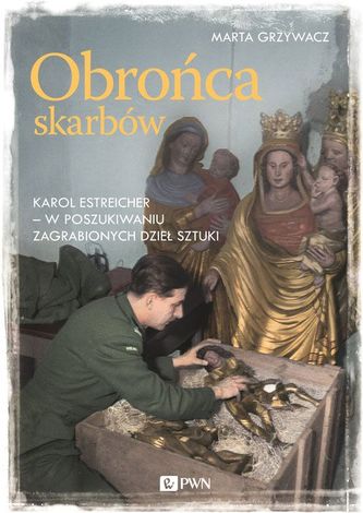 Obrońca skarbów. Karol Estreicher - w poszukiwaniu zagrabionych dzieł sztuki