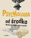 Psychologia od środka. Nauka badająca stan umysłu