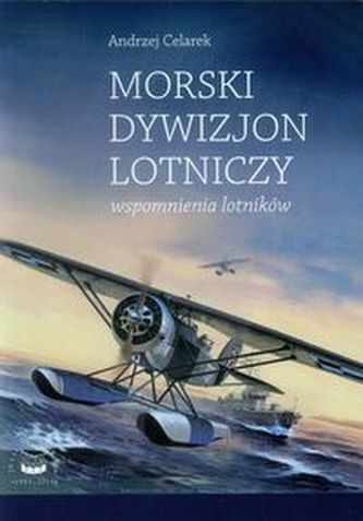 Morski Dywizjon Lotniczy. Wspomnienia lotników
