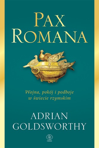 PAX ROMANA WOJNA POKÓJ I PODBOJE W ŚWIECIE RZYMSKIM