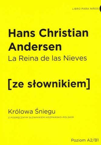LA REINA DE LAS NIEVES / KRÓLOWA ŚNIEGU Z PODRĘCZNYM SŁOWNIKIEM HISZPAŃSKO-POLSKIM