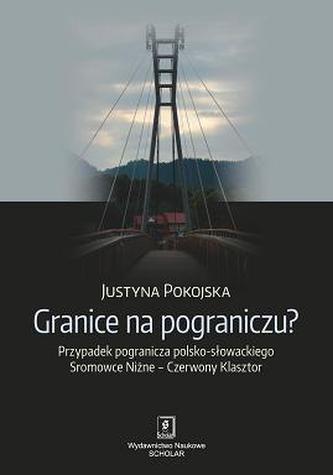 GRANICE NA POGRANICZU PRZYPADEK POGRANICZA POLSKO-SŁOWACKIEGO SROMOWCE NIŻNE – CZERWONY KLASZTOR