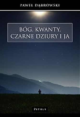 BÓG KWANTY CZARNE DZIURY I JA
