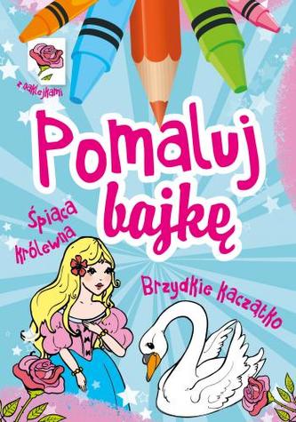 Pomaluj bajkę. Śpiąca królewna, Brzydkie kaczątko