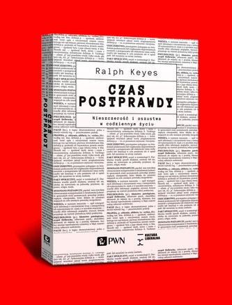 CZAS POSTPRAWDY NIESZCZEROŚĆ I OSZUSTWA W CODZIENNYM ŻYCIU