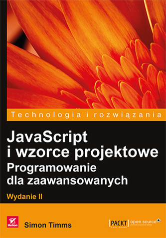 JAVASCRIPT I WZORCE PROJEKTOWE PROGRAMOWANIE DLA ZAAWANSOWANYCH WYD. 2