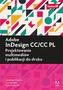 ADOBE INDESIGN CC/CC PL PROJEKTOWANIE MULTIMEDIÓW I PUBLIKACJI DO DRUKU