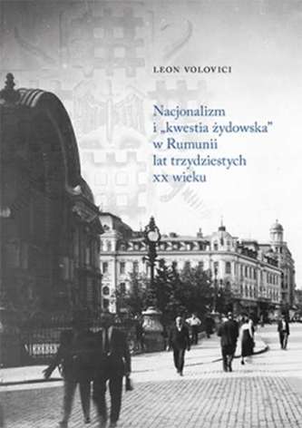 NACJONALIZM I KWESTIA ŻYDOWSKA W RUMUNII LAT TRZYDZIESTYCH XX WIEKU