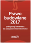 PRAWO BUDOWLANE 2017 PRAKTYCZNY KOMENTARZ DLA ZARZĄDCÓW NIERUCHOMOŚCI