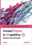 UNREAL ENGINE W 24 GODZINY NAUKA TWORZENIA GIER