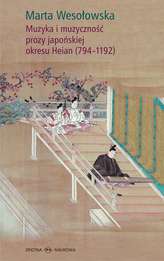 MUZYKA I MUZYCZNOŚĆ PROZY JAPOŃSKIEJ OKRESU HEIAN 794–1192