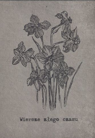 WIERSZE ZŁEGO CZASU POEMA WALCZĄCE Z LAT MŁODZIEŃCZYCH