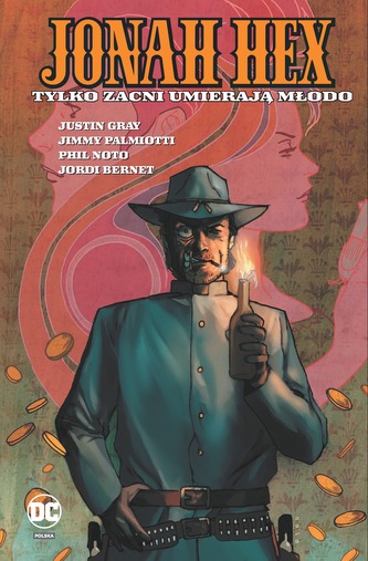 TYLKO ZACNI UMIERAJĄ MŁODO JONAH HEX TOM 4
