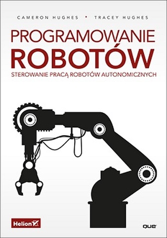 PROGRAMOWANIE ROBOTÓW STEROWANIE PRACĄ ROBOTÓW AUTONOMICZNYCH