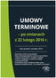 UMOWY TERMINOWE PO ZMIANACH Z 22 LUTEGO 2016